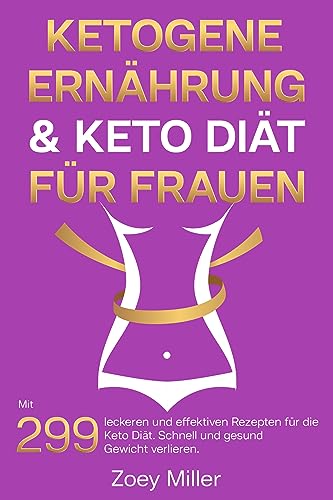 Ketogene Ernährung & Keto Diät für Frauen: Mit...