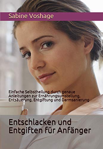 Entschlacken und Entgiften für Anfänger:...