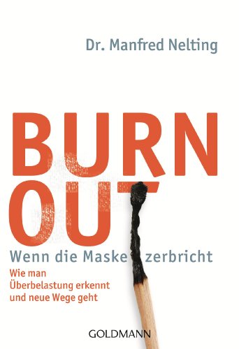 Burn-out - Wenn die Maske zerbricht: Wie man...