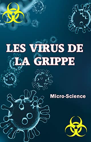 Les Virus de La Grippe: Petit Guide Intéressant...