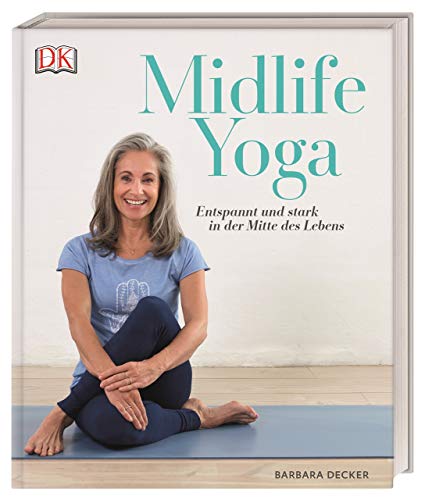 Midlife Yoga: Entspannt und stark in der Mitte des...