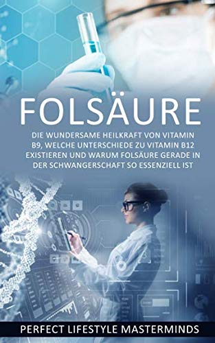 Folsäure: Die wundersame Heilkraft von Vitamin...