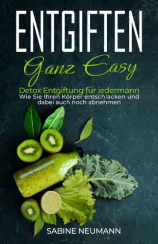 Entgiften ganz easy: Detox Entgiftung für...