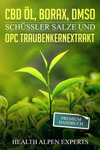 CBD Öl, Borax, DMSO, Schüssler Salze und OPC...