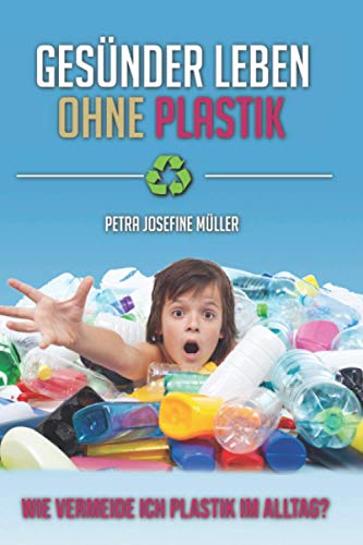 Gesünder Leben ohne Plastik: Wie vermeide ich...