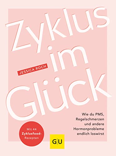 Zyklus im Glück: Wie du PMS, Regelschmerzen und...