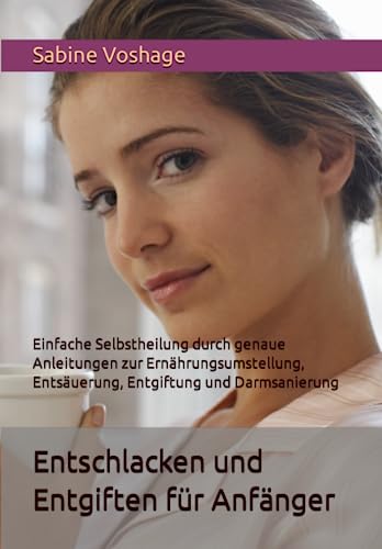 Entschlacken und Entgiften für Anfänger:...