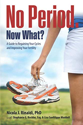 No Period. Now What?: A Guide to Regaining Your...