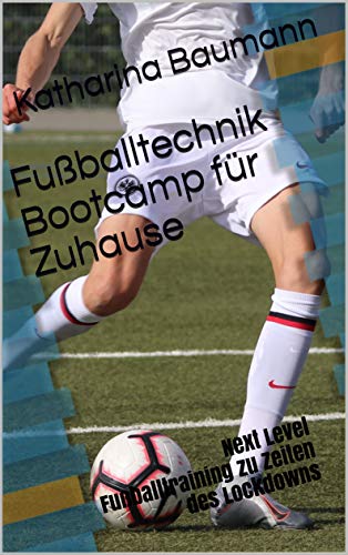 Fußballtechnik Bootcamp für Zuhause: Next Level...