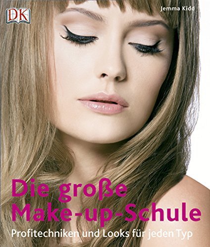 Die große Make-up-Schule: Profitechniken und...