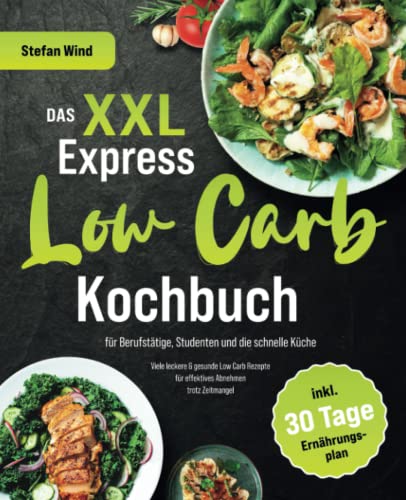 Das XXL Express Low Carb Kochbuch für...