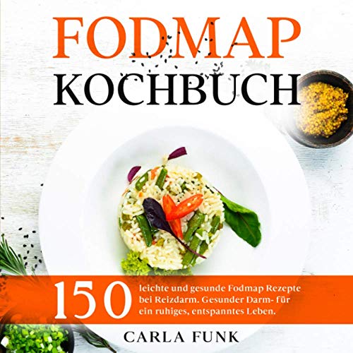 Fodmap Kochbuch: 150 leichte und gesunde Fodmap...