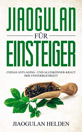 Jiaogulan für Einsteiger: Chinas Anti-Aging - und...