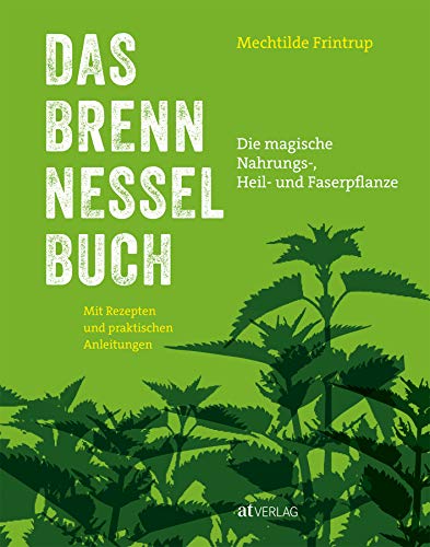 Das Brennnessel-Buch: Die magische Nahrungs-,...