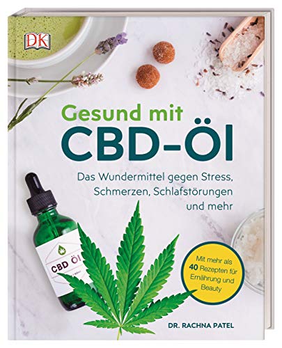 Gesund mit CBD-Öl: Das Wundermittel gegen Stress,...