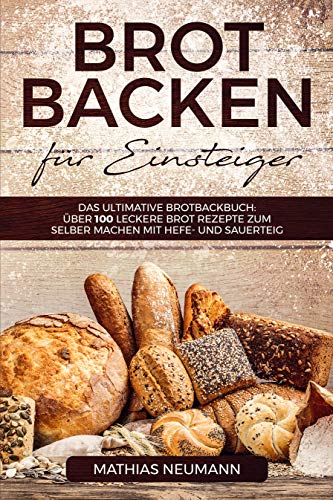 Brot backen für Einsteiger: Das ultimative...