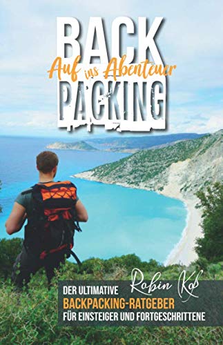Backpacking – Auf ins Abenteuer: Der ultimative...