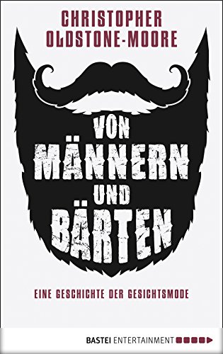 Von Männern und Bärten: Eine Geschichte der...