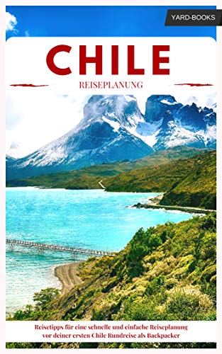 Chile Reiseführer – Reisetipps für eine...
