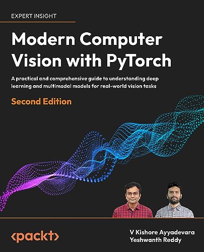 Modern Computer Vision with PyTorch: A practical...