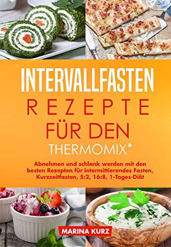 Intervallfasten-Rezepte für den Thermomix®:...