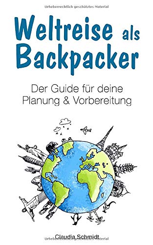 Weltreise als Backpacker: Der Guide für deine...