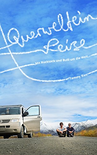 Querwelteinreise: Mit Rucksack und Bulli um die...