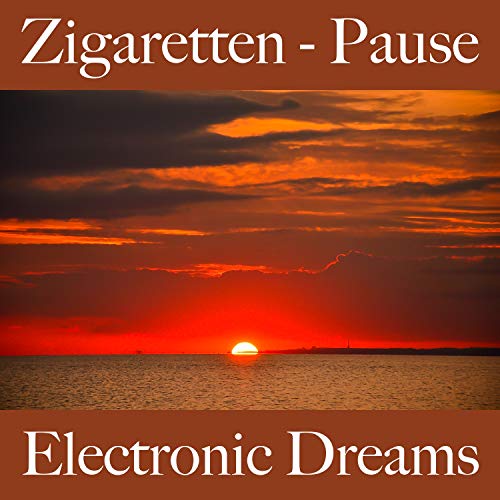 Zigaretten - Pause: Electronic Dreams - Die Beste...
