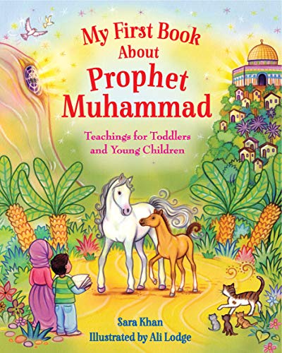 My First Book About Prophet Muhammad: Teachings...