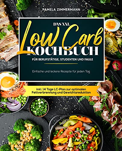 Das XXL Low Carb Kochbuch für Berufstätige,...